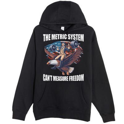The Metric System CanT Measure Freedom Funny 4th Of July Premium Pullover Hoodie