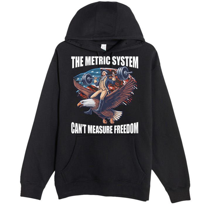 The Metric System CanT Measure Freedom Funny 4th Of July Premium Pullover Hoodie