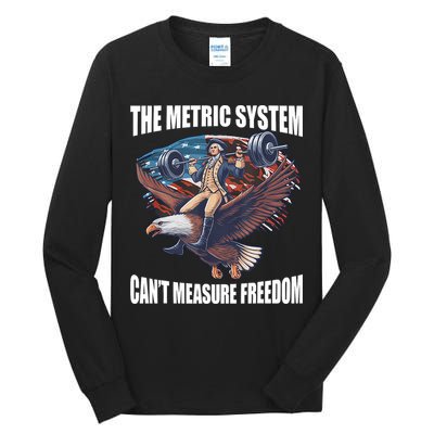 The Metric System CanT Measure Freedom Funny 4th Of July Tall Long Sleeve T-Shirt