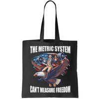 The Metric System CanT Measure Freedom Funny 4th Of July Bag