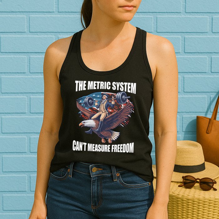 The Metric System CanT Measure Freedom Funny 4th Of July Womens Tank Top