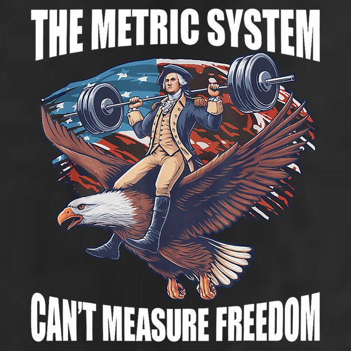 The Metric System CanT Measure Freedom Funny 4th Of July Trucker Hat