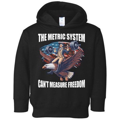 The Metric System CanT Measure Freedom Funny 4th Of July Toddler Hoodie