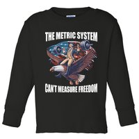 The Metric System CanT Measure Freedom Funny 4th Of July Toddler Long Sleeve Shirt