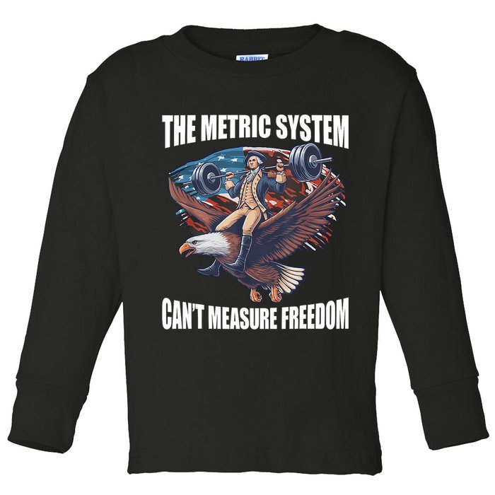 The Metric System CanT Measure Freedom Funny 4th Of July Toddler Long Sleeve Shirt