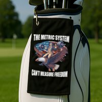 The Metric System CanT Measure Freedom Funny 4th Of July Golf Towel