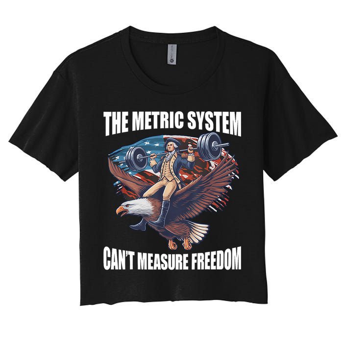 The Metric System CanT Measure Freedom Funny 4th Of July Crop Top