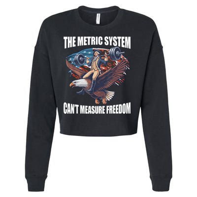The Metric System CanT Measure Freedom Funny 4th Of July Cropped Pullover Crew