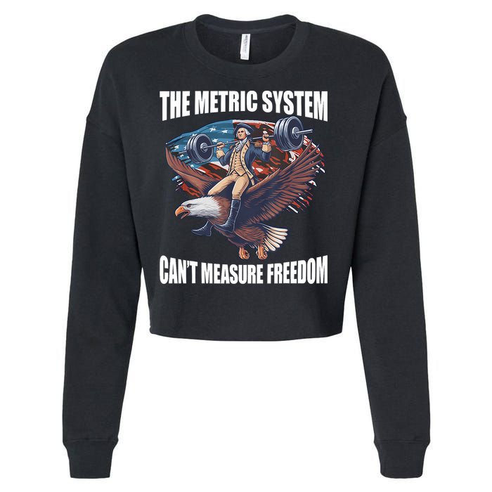 The Metric System CanT Measure Freedom Funny 4th Of July Cropped Pullover Crew