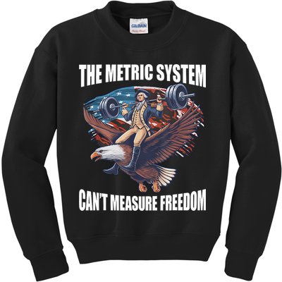 The Metric System CanT Measure Freedom Funny 4th Of July Kids Sweatshirt