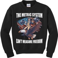 The Metric System CanT Measure Freedom Funny 4th Of July Kids Sweatshirt