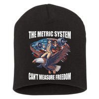 The Metric System CanT Measure Freedom Funny 4th Of July Short Acrylic Beanie