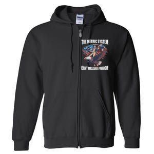 The Metric System CanT Measure Freedom Funny 4th Of July Full Zip Hoodie