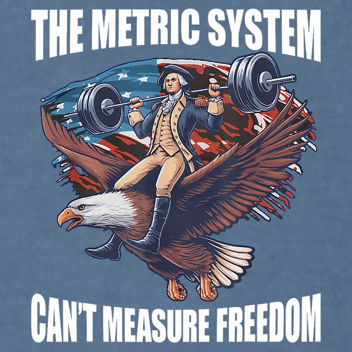 The Metric System CanT Measure Freedom Funny 4th Of July Garment-Dyed Sweatshirt