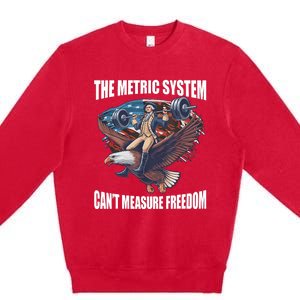 The Metric System CanT Measure Freedom Funny 4th Of July Premium Crewneck Sweatshirt