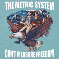 The Metric System CanT Measure Freedom Funny 4th Of July Sueded Cloud Jersey T-Shirt