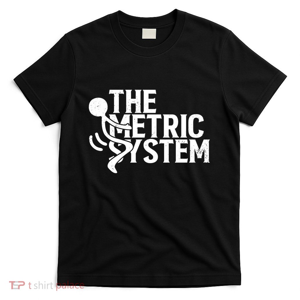 The Metric System T-Shirt
