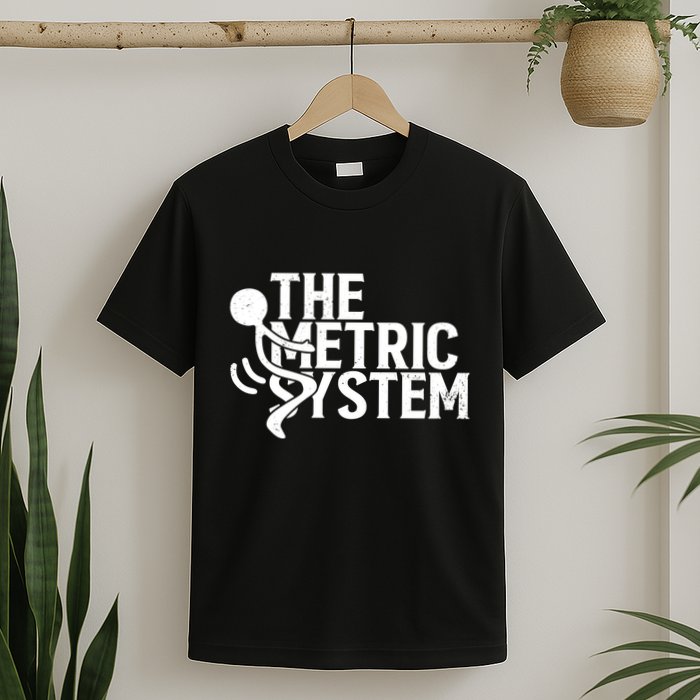 The Metric System T-Shirt