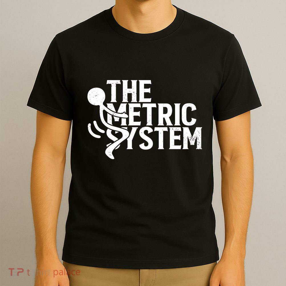 The Metric System T-Shirt
