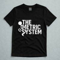 The Metric System T-Shirt