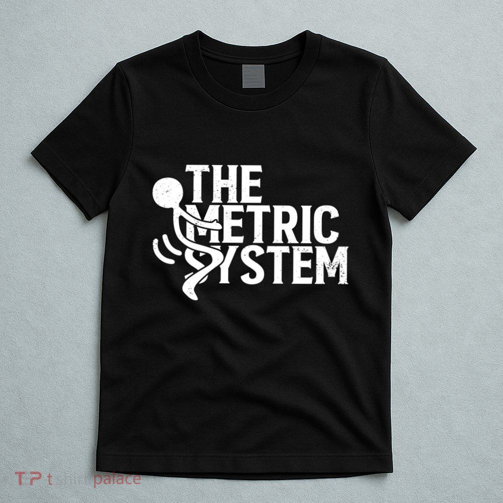 The Metric System T-Shirt