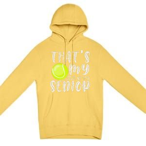 ThatS My Senior Tennis Mom Dad Brother Sister Game Day Premium Pullover Hoodie