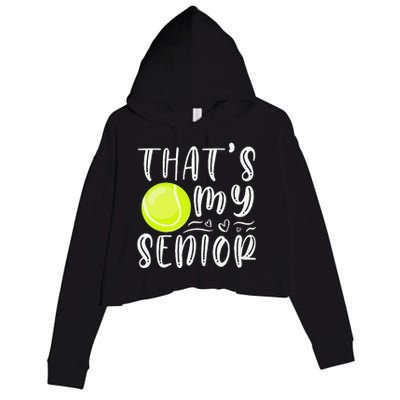 ThatS My Senior Tennis Mom Dad Brother Sister Game Day Crop Fleece Hoodie