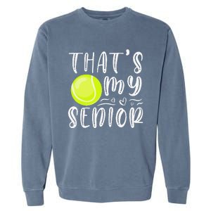 ThatS My Senior Tennis Mom Dad Brother Sister Game Day Garment-Dyed Sweatshirt