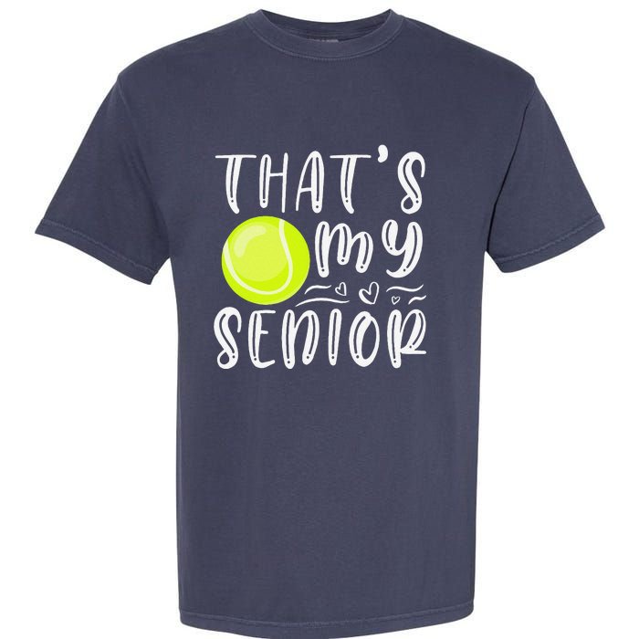 ThatS My Senior Tennis Mom Dad Brother Sister Game Day Garment-Dyed Heavyweight T-Shirt