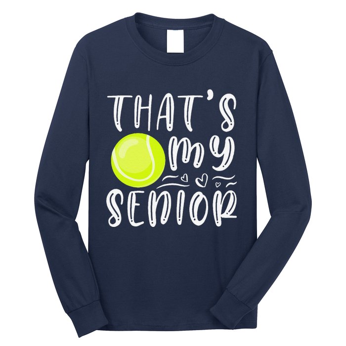 ThatS My Senior Tennis Mom Dad Brother Sister Game Day Long Sleeve Shirt