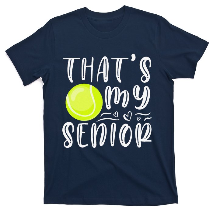 ThatS My Senior Tennis Mom Dad Brother Sister Game Day T-Shirt