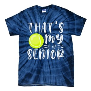 ThatS My Senior Tennis Mom Dad Brother Sister Game Day Tie-Dye T-Shirt