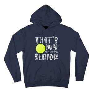 ThatS My Senior Tennis Mom Dad Brother Sister Game Day Tall Hoodie