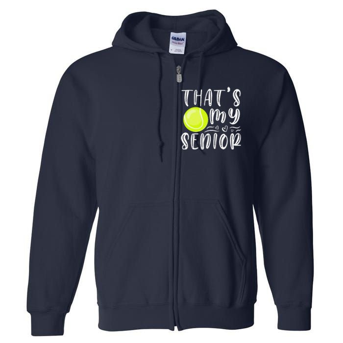 ThatS My Senior Tennis Mom Dad Brother Sister Game Day Full Zip Hoodie