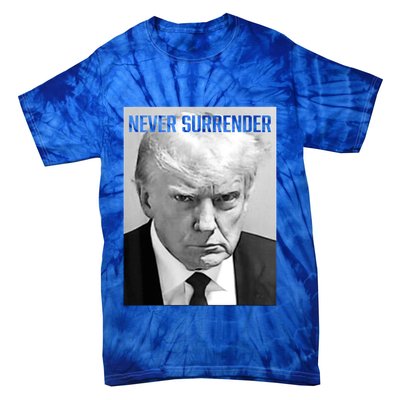 Trump Mug Shot Donald Trump Mug Shot Never Surrender Funny Gift Tie-Dye T-Shirt