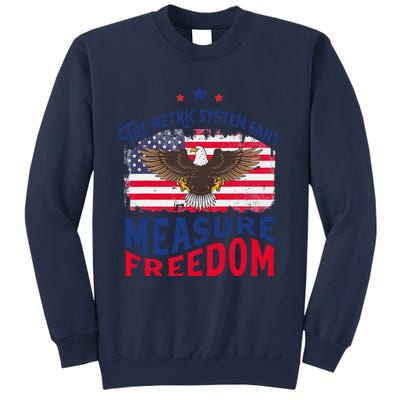 The Metric System CanT Measure Freedom Usa Fla 4th Of July Sweatshirt