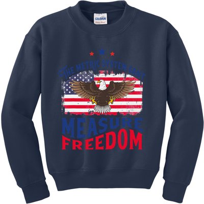 The Metric System CanT Measure Freedom Usa Fla 4th Of July Kids Sweatshirt