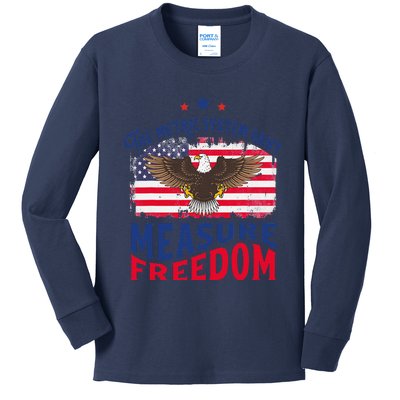 The Metric System CanT Measure Freedom Usa Fla 4th Of July Kids Long Sleeve Shirt