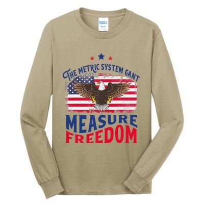 The Metric System CanT Measure Freedom Usa Fla 4th Of July Tall Long Sleeve T-Shirt