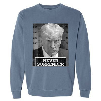 Trump Mug Shot - Donald Trump Mug Shot - Never Surrender Garment-Dyed Sweatshirt