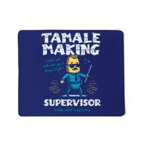 Tamale Making Supervisor Funny Tamales Crew Mexican Food Mousepad