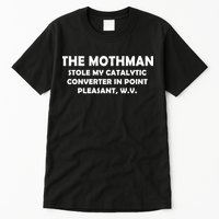The Mothman Stole My Catalytic Converter Tall T-Shirt