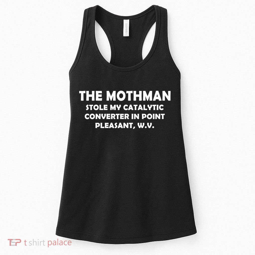 The Mothman Stole My Catalytic Converter Womens Tank Top