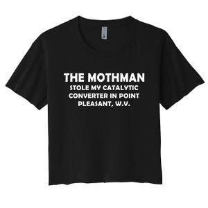 The Mothman Stole My Catalytic Converter Women's Crop Top Tee