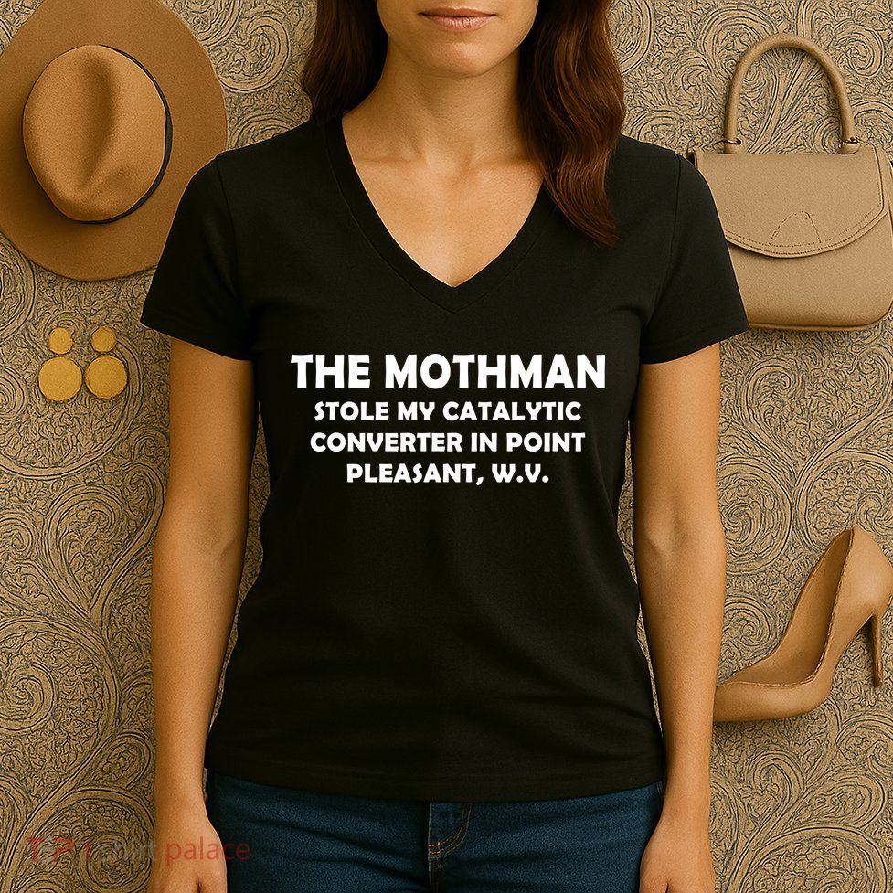 The Mothman Stole My Catalytic Converter Women's V-Neck T-Shirt