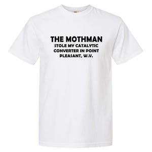 The Mothman Stole My Catalytic Converter Garment-Dyed Heavyweight T-Shirt