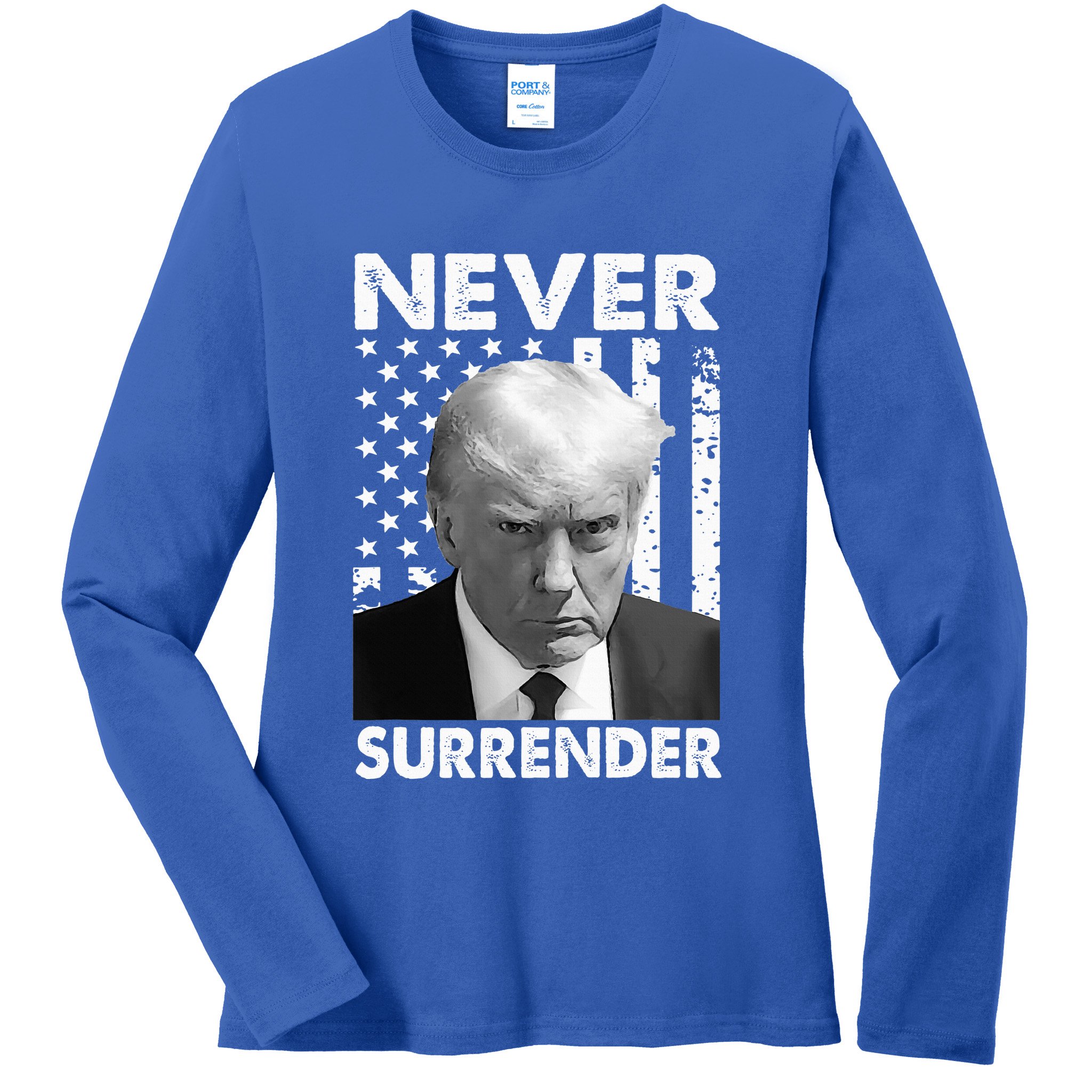 Trump Mug Shot Donald Trump Mug Shot Never Surrender Ladies Long Sleeve Shirt