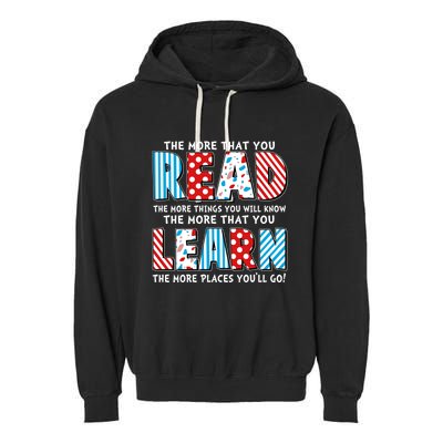 The More That You Read And Learn The More Places Youll Go Garment-Dyed Fleece Hoodie