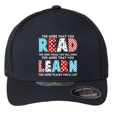 The More That You Read And Learn The More Places Youll Go Flexfit Unipanel Trucker Cap