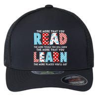 The More That You Read And Learn The More Places Youll Go Flexfit Unipanel Trucker Cap